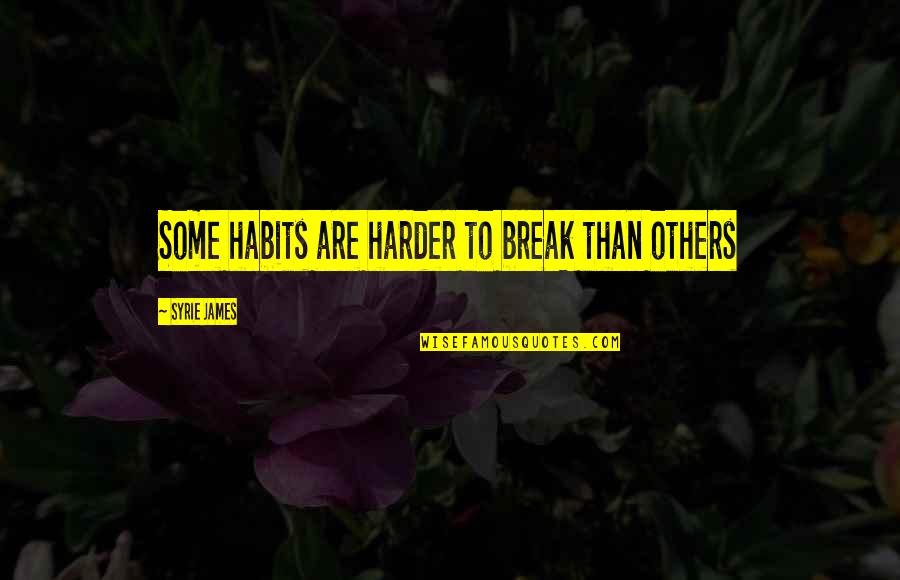 Patos Bebes Quotes By Syrie James: Some habits are harder to break than others