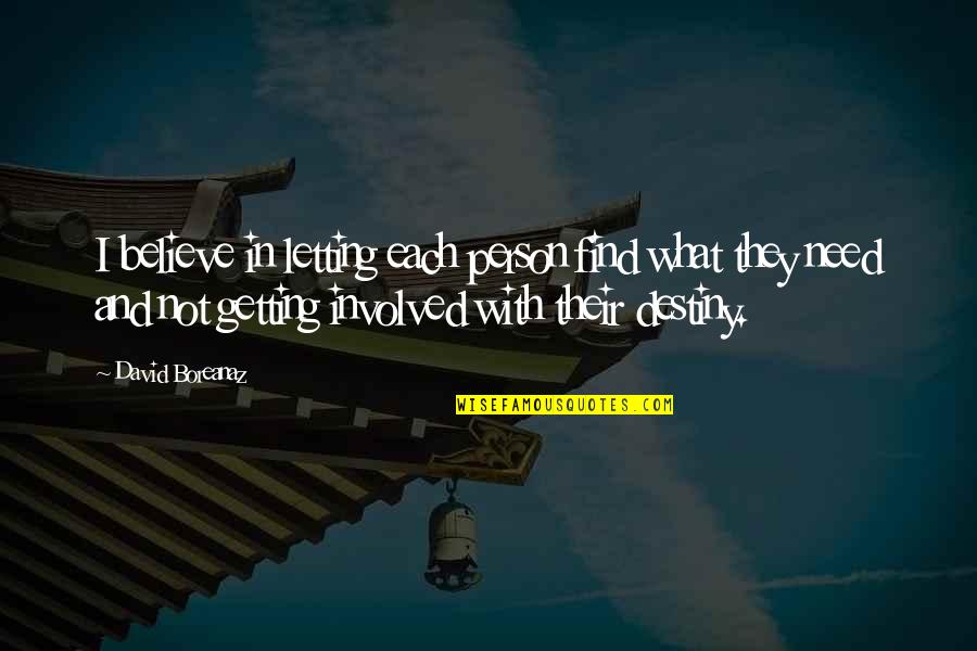 Patou Cognac Quotes By David Boreanaz: I believe in letting each person find what Patou Cognac Quotes By David Boreanaz: I believe in letting each person find what