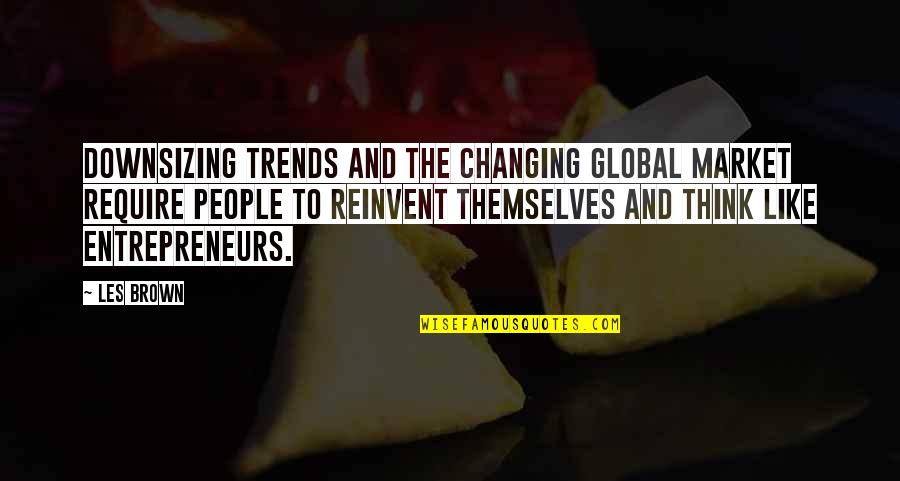 Patranger Quotes By Les Brown: Downsizing trends and the changing global market require
