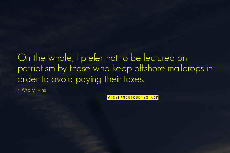 Patratora Quotes By Molly Ivins: On the whole, I prefer not to be Patratora Quotes By Molly Ivins: On the whole, I prefer not to be