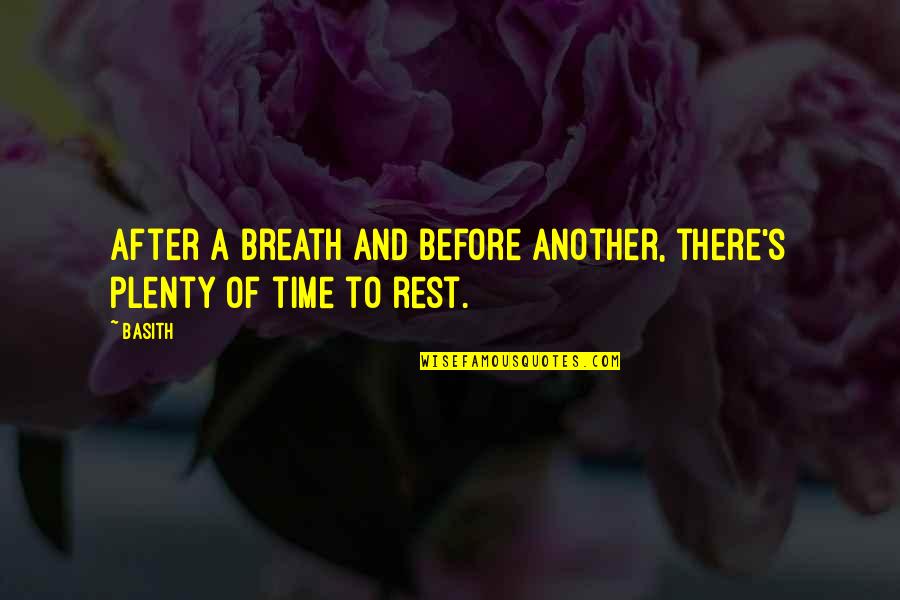 Patrease Patrick Quotes By Basith: After a breath and before another, there's plenty