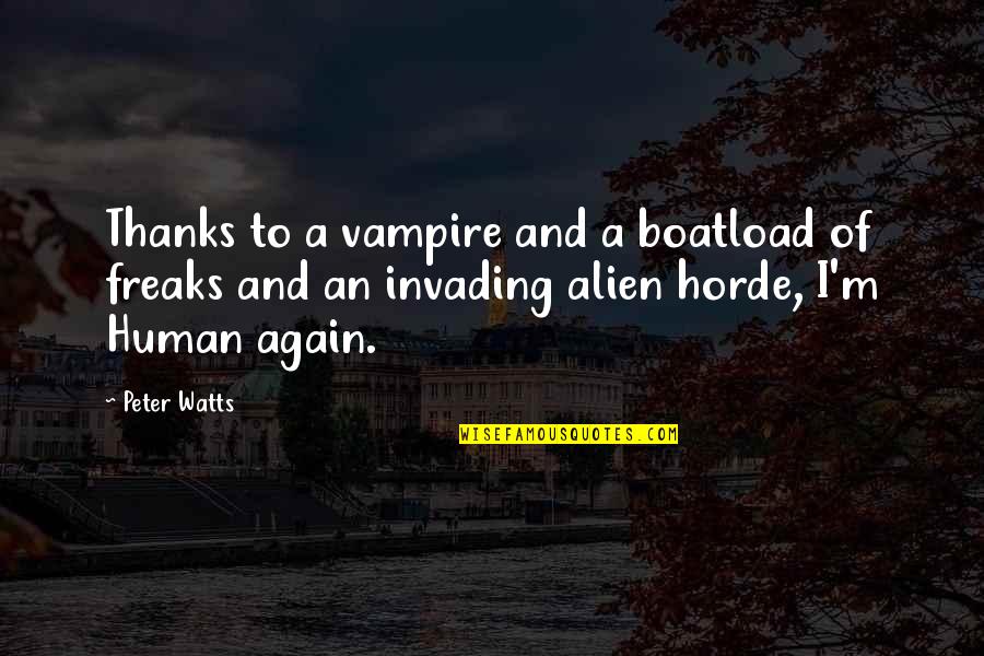 Patres Quotes By Peter Watts: Thanks to a vampire and a boatload of