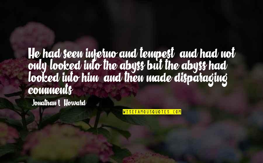 Patriarcas Abraham Quotes By Jonathan L. Howard: He had seen inferno and tempest, and had