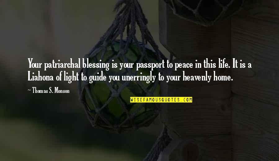 Patriarchal Blessing Quotes By Thomas S. Monson: Your patriarchal blessing is your passport to peace