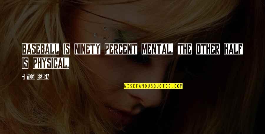 Patriarchal Blessing Quotes By Yogi Berra: Baseball is ninety percent mental. The other half