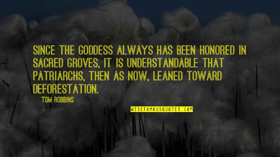 Patriarchs Quotes By Tom Robbins: Since the Goddess always has been honored in