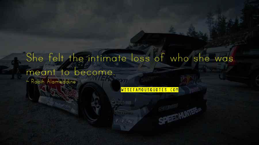 Patriarchy Quotes By Rabih Alameddine: She felt the intimate loss of who she Patriarchy Quotes By Rabih Alameddine: She felt the intimate loss of who she