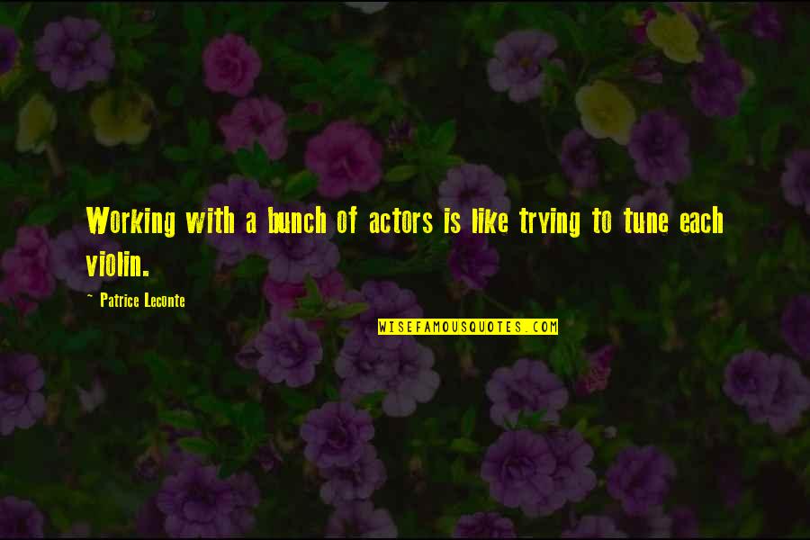 Patrice Leconte Quotes By Patrice Leconte: Working with a bunch of actors is like