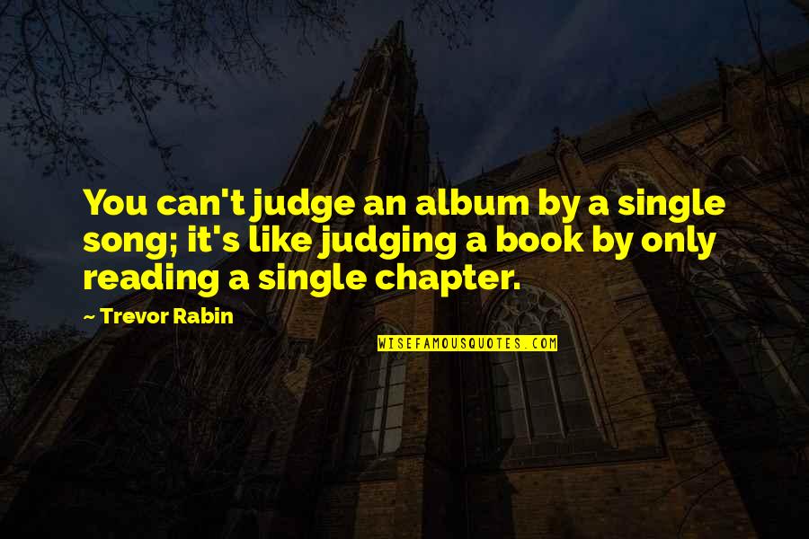 Patricia Altschul Quotes By Trevor Rabin: You can't judge an album by a single Patricia Altschul Quotes By Trevor Rabin: You can't judge an album by a single