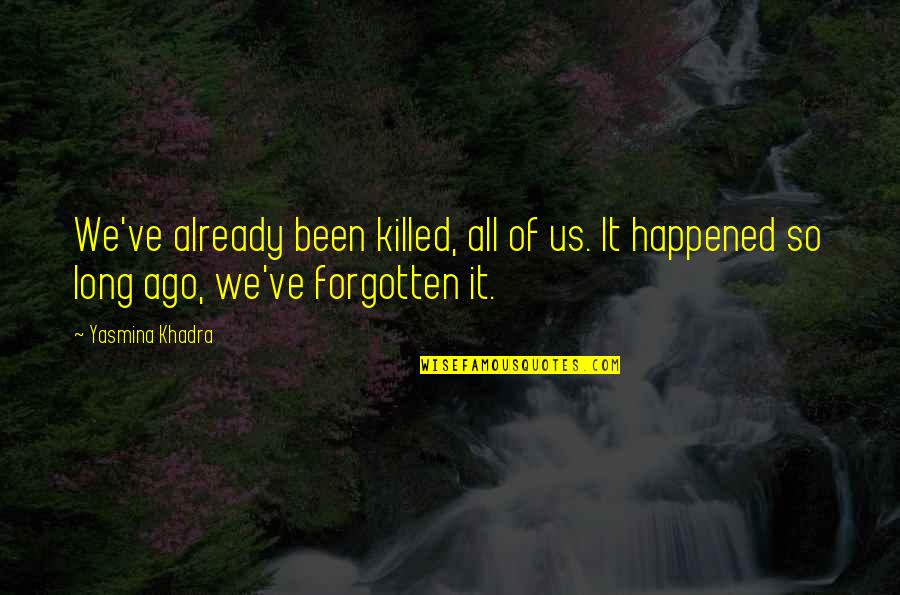 Patricia Cori Quotes By Yasmina Khadra: We've already been killed, all of us. It