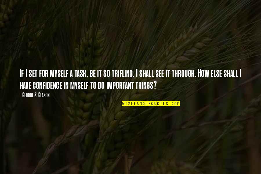 Patricia Mcconnell Border Collie Quotes By George S. Clason: If I set for myself a task, be Patricia Mcconnell Border Collie Quotes By George S. Clason: If I set for myself a task, be