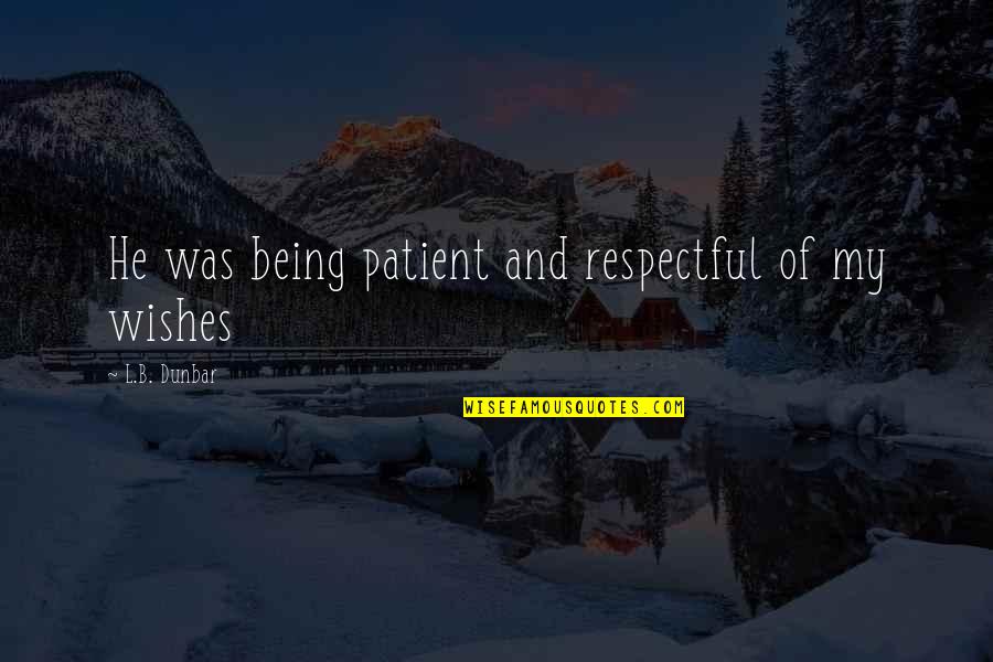 Patricia Mcconnell Border Collie Quotes By L.B. Dunbar: He was being patient and respectful of my Patricia Mcconnell Border Collie Quotes By L.B. Dunbar: He was being patient and respectful of my