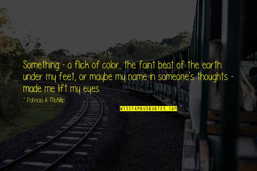 Patricia Mckillip Quotes By Patricia A. McKillip: Something - a flick of color, the faint