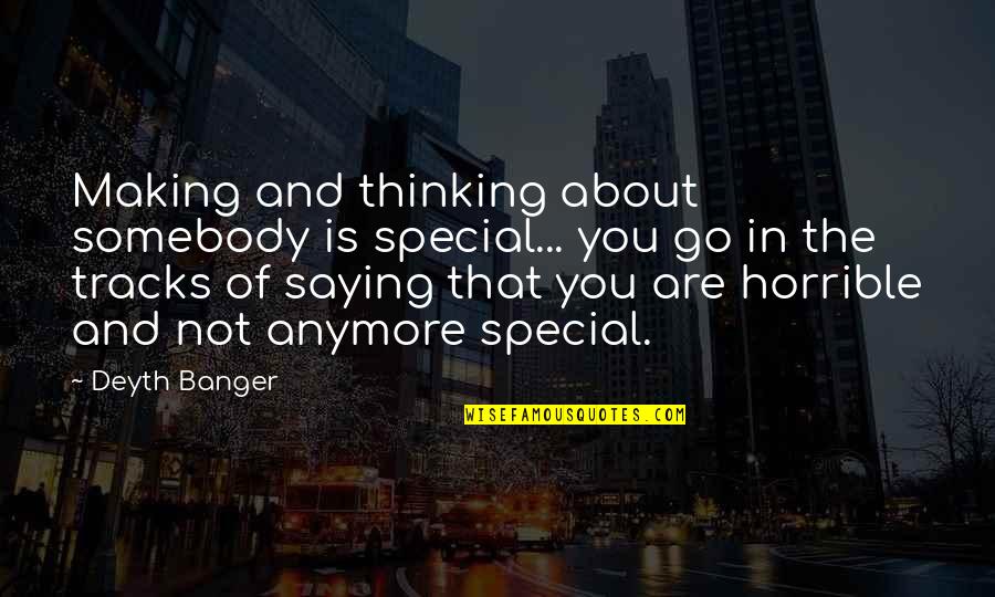 Patricia Moore Quotes By Deyth Banger: Making and thinking about somebody is special... you Patricia Moore Quotes By Deyth Banger: Making and thinking about somebody is special... you