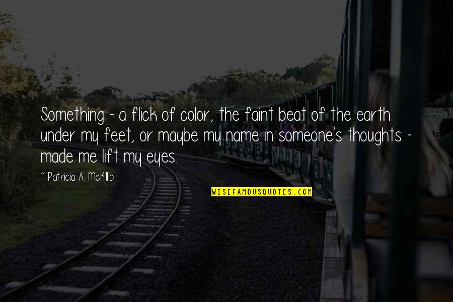 Patricia's Quotes By Patricia A. McKillip: Something - a flick of color, the faint