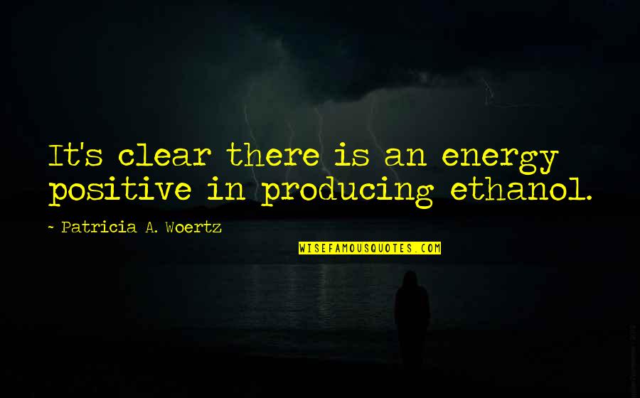 Patricia's Quotes By Patricia A. Woertz: It's clear there is an energy positive in