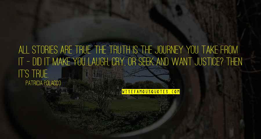 Patricia's Quotes By Patricia Polacco: All stories are true. The truth is the