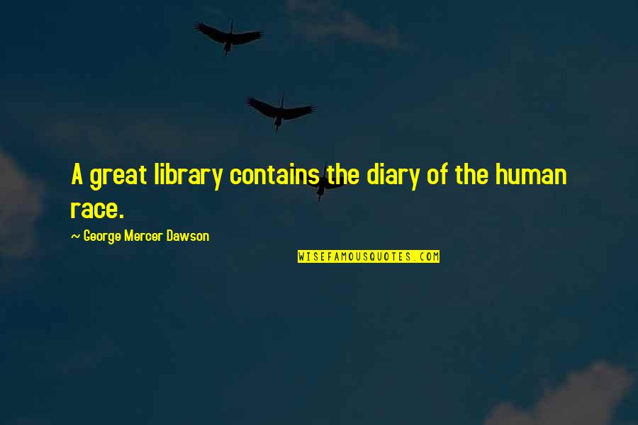 Patricija Ivanova Quotes By George Mercer Dawson: A great library contains the diary of the