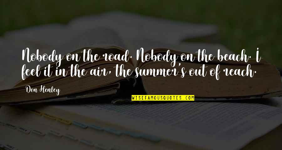 Patrick Bateman Food Quotes By Don Henley: Nobody on the road. Nobody on the beach.