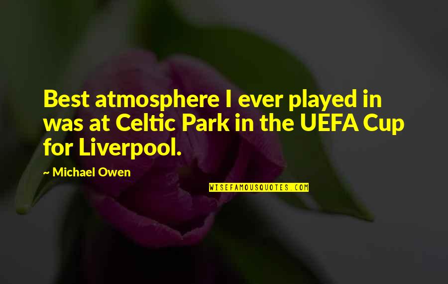 Patrick Bateman Music Quotes By Michael Owen: Best atmosphere I ever played in was at
