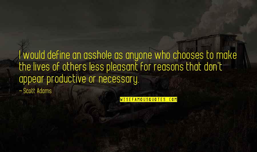 Patrick Bateman Opening Quotes By Scott Adams: I would define an asshole as anyone who