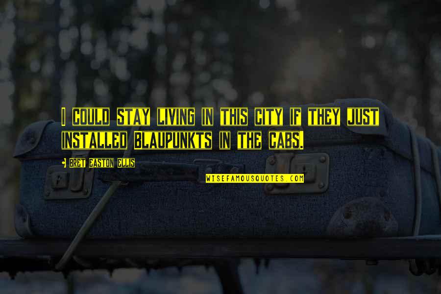 Patrick Bateman Quotes By Bret Easton Ellis: I could stay living in this city if