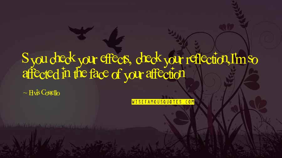 Patrick Bremer Quotes By Elvis Costello: S you check your effects, check your reflection,I'm
