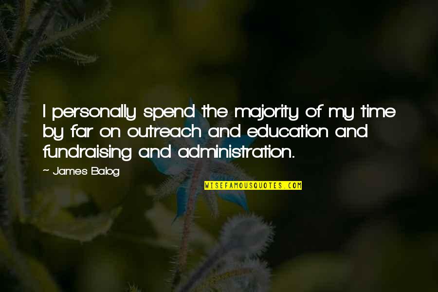 Patrick Bremer Quotes By James Balog: I personally spend the majority of my time
