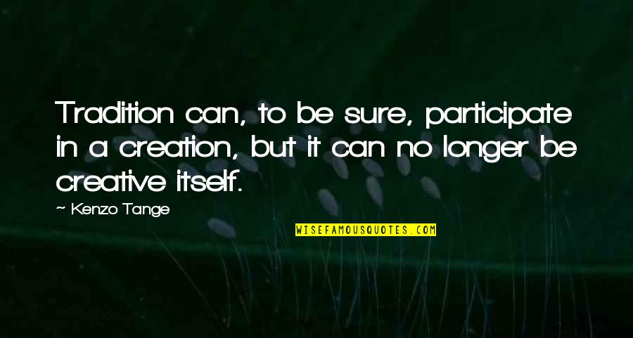 Patrick Dempsey Movie Quotes By Kenzo Tange: Tradition can, to be sure, participate in a Patrick Dempsey Movie Quotes By Kenzo Tange: Tradition can, to be sure, participate in a