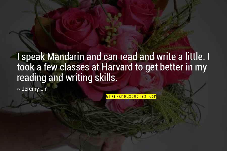 Patrick Francis Healy Quotes By Jeremy Lin: I speak Mandarin and can read and write