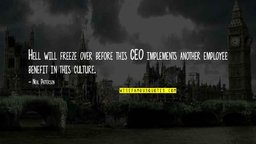 Patrick Francis Healy Quotes By Neal Patterson: Hell will freeze over before this CEO implements