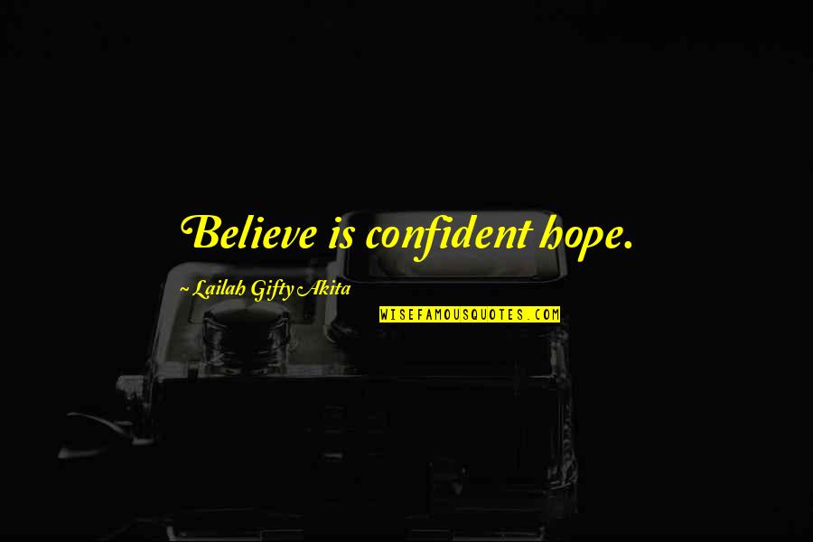 Patrick Jane Best Quotes By Lailah Gifty Akita: Believe is confident hope.