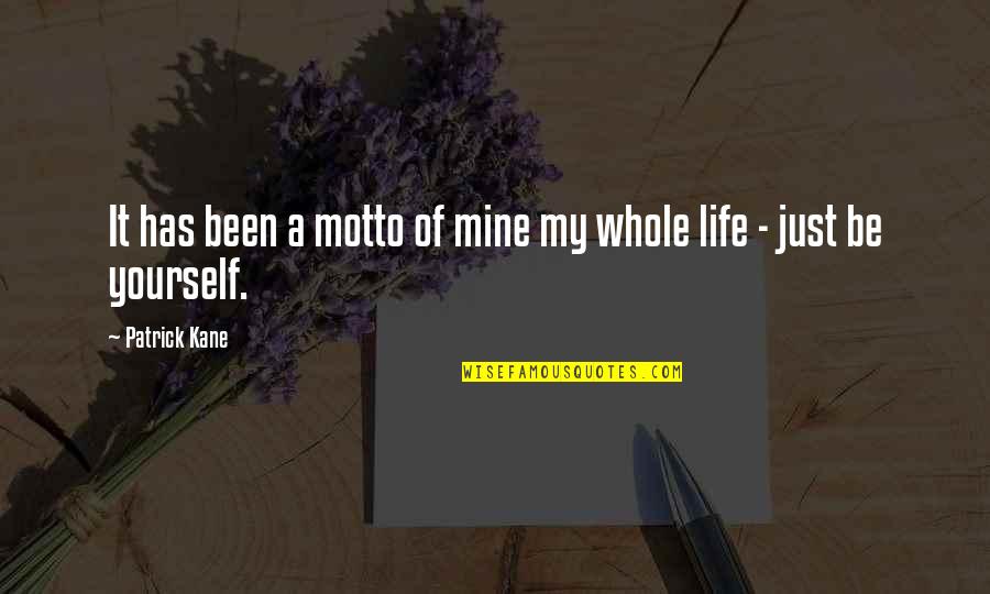 Patrick Kane Quotes By Patrick Kane: It has been a motto of mine my