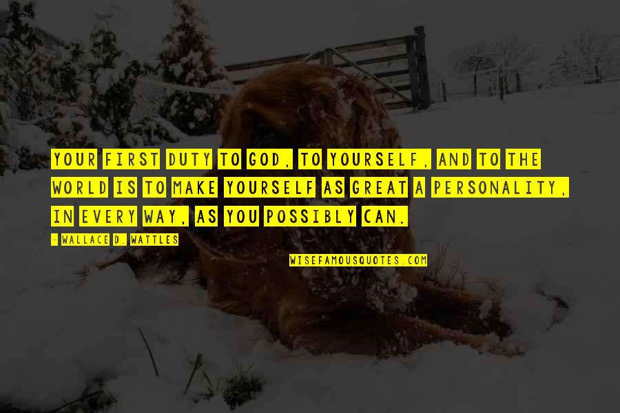 Patrick Keiller Quotes By Wallace D. Wattles: Your first duty to God, to yourself, and Patrick Keiller Quotes By Wallace D. Wattles: Your first duty to God, to yourself, and