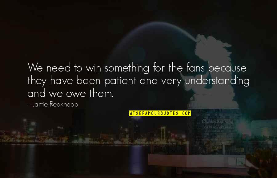 Patrick Miller Quotes By Jamie Redknapp: We need to win something for the fans
