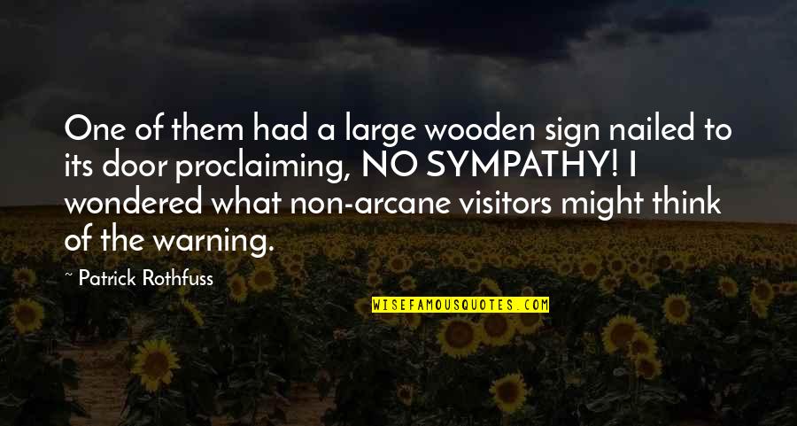 Patrick Rothfuss Quotes By Patrick Rothfuss: One of them had a large wooden sign Patrick Rothfuss Quotes By Patrick Rothfuss: One of them had a large wooden sign