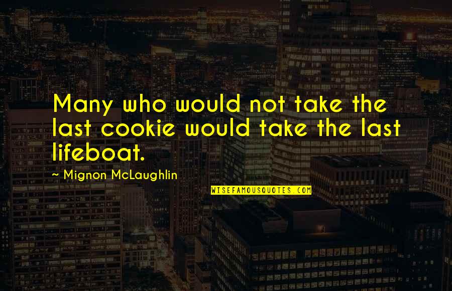Patrick Star Quotes By Mignon McLaughlin: Many who would not take the last cookie Patrick Star Quotes By Mignon McLaughlin: Many who would not take the last cookie