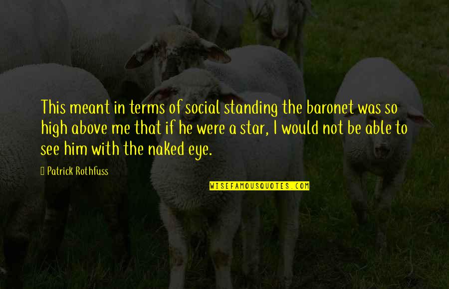 Patrick Star Quotes By Patrick Rothfuss: This meant in terms of social standing the Patrick Star Quotes By Patrick Rothfuss: This meant in terms of social standing the