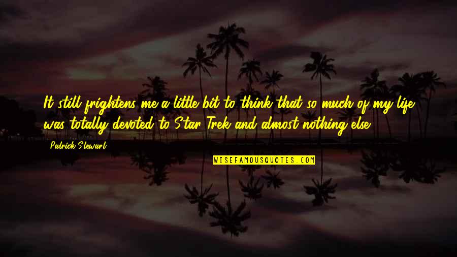 Patrick Star Quotes By Patrick Stewart: It still frightens me a little bit to Patrick Star Quotes By Patrick Stewart: It still frightens me a little bit to