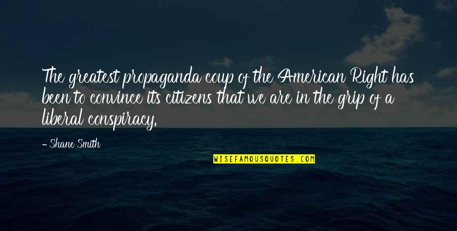 Patrick Stewart Famous Quote Quotes By Shane Smith: The greatest propaganda coup of the American Right Patrick Stewart Famous Quote Quotes By Shane Smith: The greatest propaganda coup of the American Right