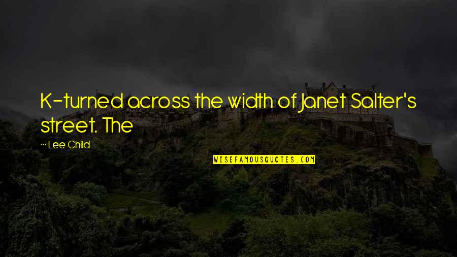 Patrick Stump Soul Punk Quotes By Lee Child: K-turned across the width of Janet Salter's street.