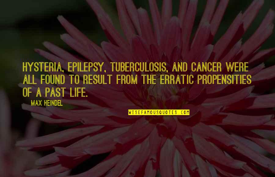 Patrick Stump Soul Punk Quotes By Max Heindel: Hysteria, epilepsy, tuberculosis, and cancer were all found Patrick Stump Soul Punk Quotes By Max Heindel: Hysteria, epilepsy, tuberculosis, and cancer were all found
