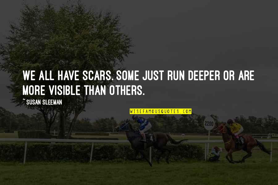 Patrick The Starfish Quotes By Susan Sleeman: We all have scars. Some just run deeper
