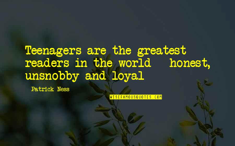 Patrick's Greatest Quotes By Patrick Ness: Teenagers are the greatest readers in the world