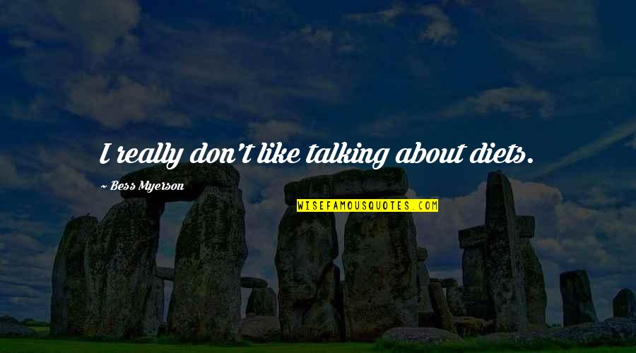 Patricks Nixa Quotes By Bess Myerson: I really don't like talking about diets.