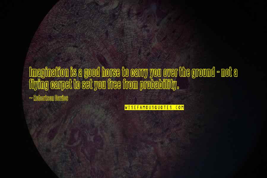 Patrinos Menu Quotes By Robertson Davies: Imagination is a good horse to carry you Patrinos Menu Quotes By Robertson Davies: Imagination is a good horse to carry you