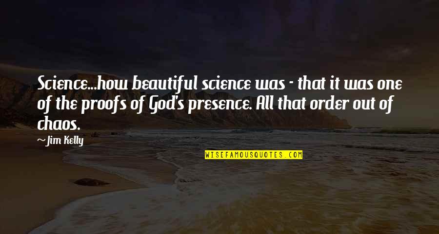 Patrio Quotes By Jim Kelly: Science...how beautiful science was - that it was Patrio Quotes By Jim Kelly: Science...how beautiful science was - that it was