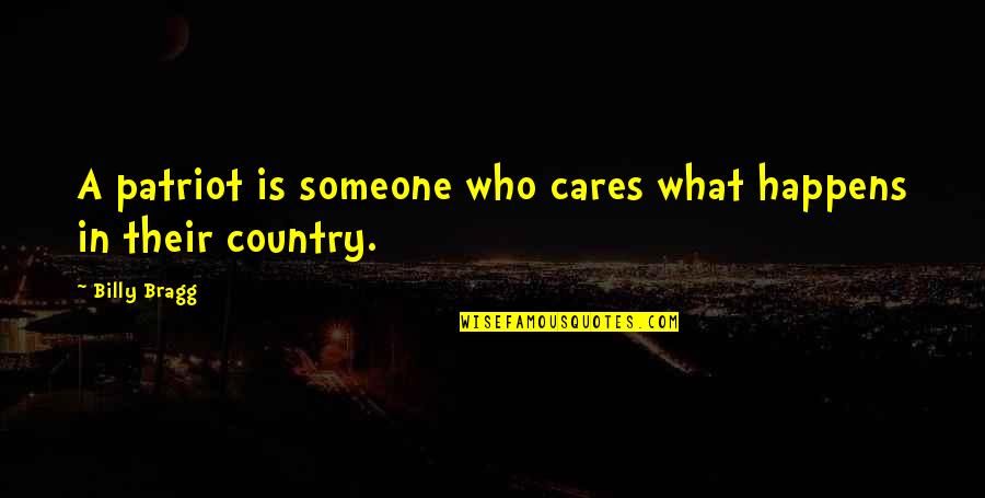 Patriot Quotes By Billy Bragg: A patriot is someone who cares what happens