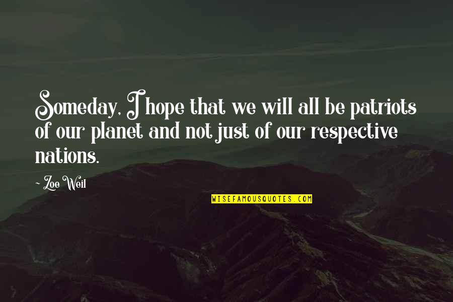Patriot Quotes By Zoe Weil: Someday, I hope that we will all be