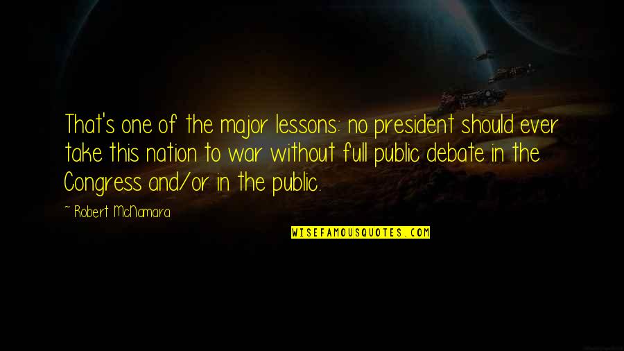 Patriotic Quotes By Robert McNamara: That's one of the major lessons: no president